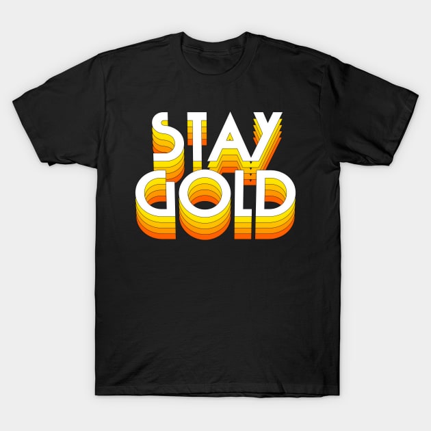 Stay Gold T-Shirt by DankFutura